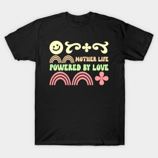 mother life powered by love T-Shirt